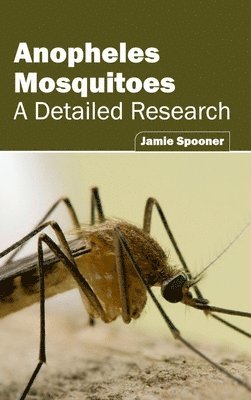 bokomslag Anopheles Mosquitoes: A Detailed Research