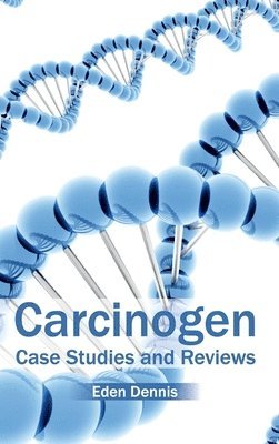 Carcinogen: Case Studies and Reviews 1