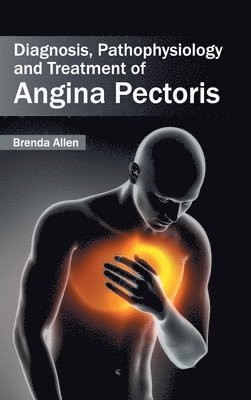 bokomslag Diagnosis, Pathophysiology and Treatment of Angina Pectoris