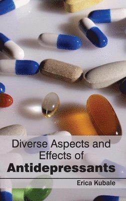 Erica Kubale - Diverse Aspects and Effects of Antidepressants, Inbunden