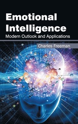 Charles Freeman - Emotional Intelligence: Modern Outlook and Applications, Inbunden