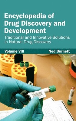 Ned Burnett - Encyclopedia of Drug Discovery and Development: Volume VIII (Traditional and Innovative Solutions in Natural Drug Discovery), Inbunden