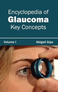 bokomslag Encyclopedia of Glaucoma: Volume I (Key Concepts)