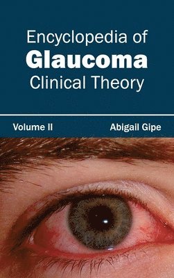 Encyclopedia of Glaucoma: Volume II (Clinical Theory) 1