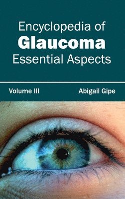 Encyclopedia of Glaucoma: Volume III (Essential Aspects) 1