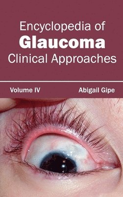 Encyclopedia of Glaucoma: Volume IV (Clinical Approaches) 1