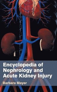 bokomslag Encyclopedia of Nephrology and Acute Kidney Injury