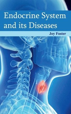 Joy Foster - Endocrine System and Its Diseases, Inbunden