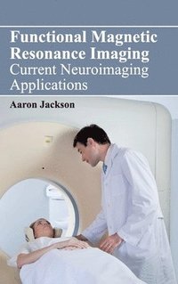 bokomslag Functional Magnetic Resonance Imaging: Current Neuroimaging Applications