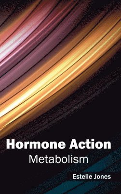 bokomslag Hormone Action: Metabolism