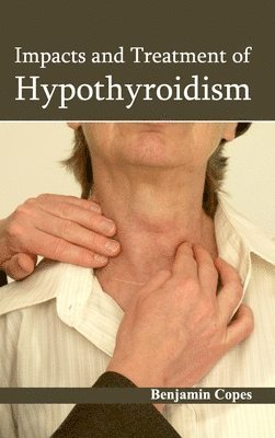 Impacts and Treatment of Hypothyroidism 1