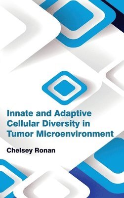 bokomslag Innate and Adaptive Cellular Diversity in Tumor Microenvironment