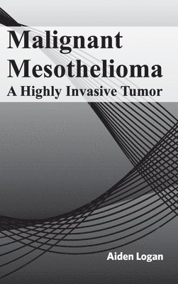 Malignant Mesothelioma: A Highly Invasive Tumor 1