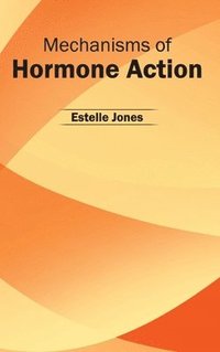 bokomslag Mechanisms of Hormone Action