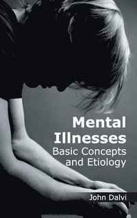 bokomslag Mental Illnesses: Basic Concepts and Etiology