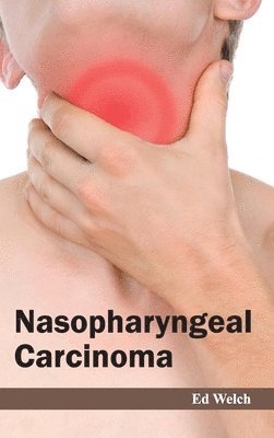 Ed Welch - Nasopharyngeal Carcinoma, Inbunden