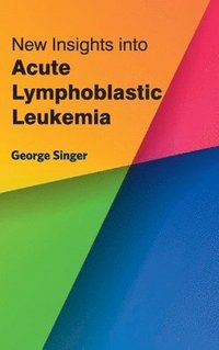 bokomslag New Insights Into Acute Lymphoblastic Leukemia