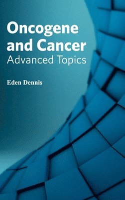 bokomslag Oncogene and Cancer: Advanced Topics