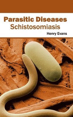 Henry Evans - Parasitic Diseases: Schistosomiasis, Inbunden