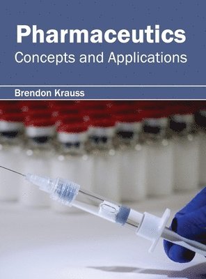 Brendon Krauss - Pharmaceutics: Concepts and Applications, Inbunden