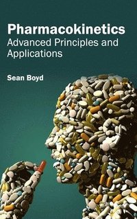 bokomslag Pharmacokinetics: Advanced Principles and Applications