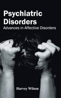 bokomslag Psychiatric Disorders: Advances in Affective Disorders