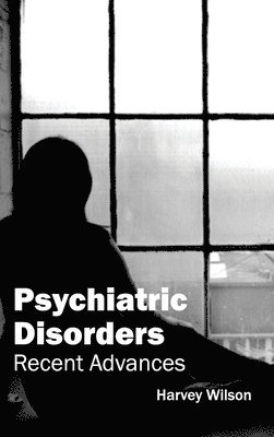 Psychiatric Disorders: Recent Advances 1