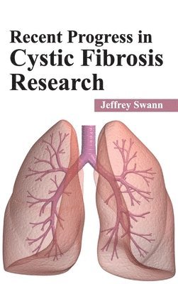 Jeffrey Swann - Recent Progress in Cystic Fibrosis Research, Inbunden