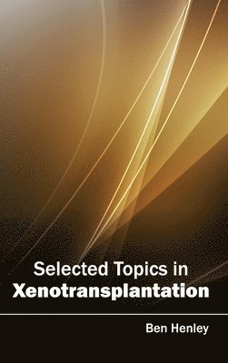 Selected Topics in Xenotransplantation 1