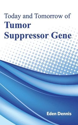 Today and Tomorrow of Tumor Suppressor Gene 1