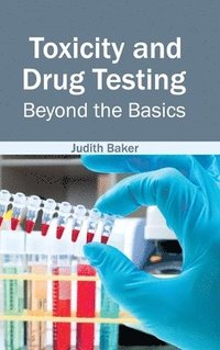 bokomslag Toxicity and Drug Testing: Beyond the Basics