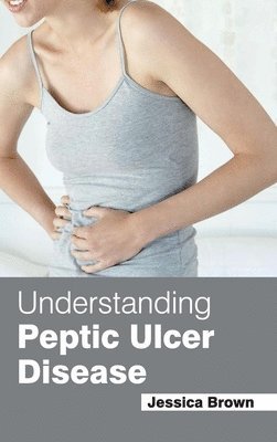 Jessica Brown - Understanding Peptic Ulcer Disease, Inbunden