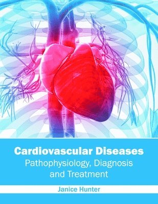 bokomslag Cardiovascular Diseases: Pathophysiology, Diagnosis and Treatment