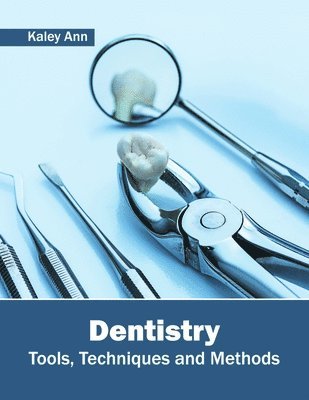 Dentistry: Tools, Techniques and Methods 1