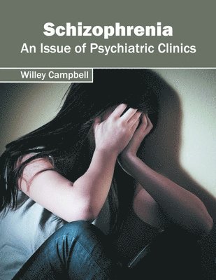 Schizophrenia: An Issue of Psychiatric Clinics