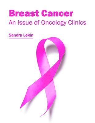 Sandra Lekin - Breast Cancer: An Issue of Oncology Clinics, Inbunden