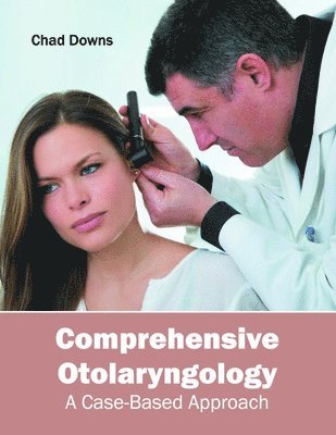 bokomslag Comprehensive Otolaryngology: A Case-Based Approach