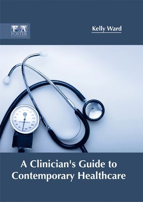 Kelly Ward - Clinician's Guide to Contemporary Healthcare, Inbunden