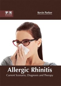 bokomslag Allergic Rhinitis: Current Scenario, Diagnosis and Therapy