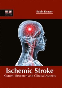 bokomslag Ischemic Stroke: Current Research and Clinical Aspects