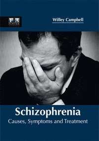 bokomslag Schizophrenia: Causes, Symptoms and Treatment