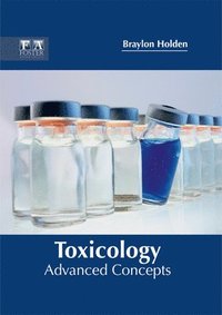 bokomslag Toxicology: Advanced Concepts