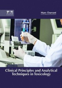 bokomslag Clinical Principles and Analytical Techniques in Toxicology