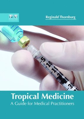 bokomslag Tropical Medicine: A Guide for Medical Practitioners