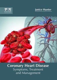 bokomslag Coronary Heart Disease: Symptoms, Treatment and Management
