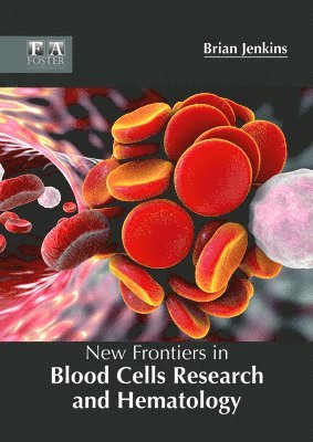 Brian Jenkins - New Frontiers in Blood Cells Research and Hematology, Inbunden