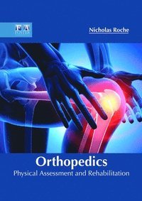 bokomslag Orthopedics: Physical Assessment and Rehabilitation