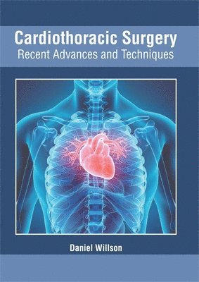 bokomslag Cardiothoracic Surgery: Recent Advances and Techniques
