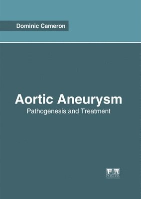 bokomslag Aortic Aneurysm: Pathogenesis and Treatment