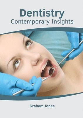 Graham Jones - Dentistry: Contemporary Insights, Inbunden